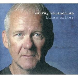 Murray McLauchlan - Human Writes  CD